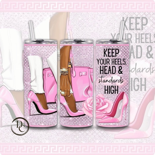 Keep Your Heels, Head & Standards High Women 20 oz Custom Sublimation Tumbler Stainless Steel 13