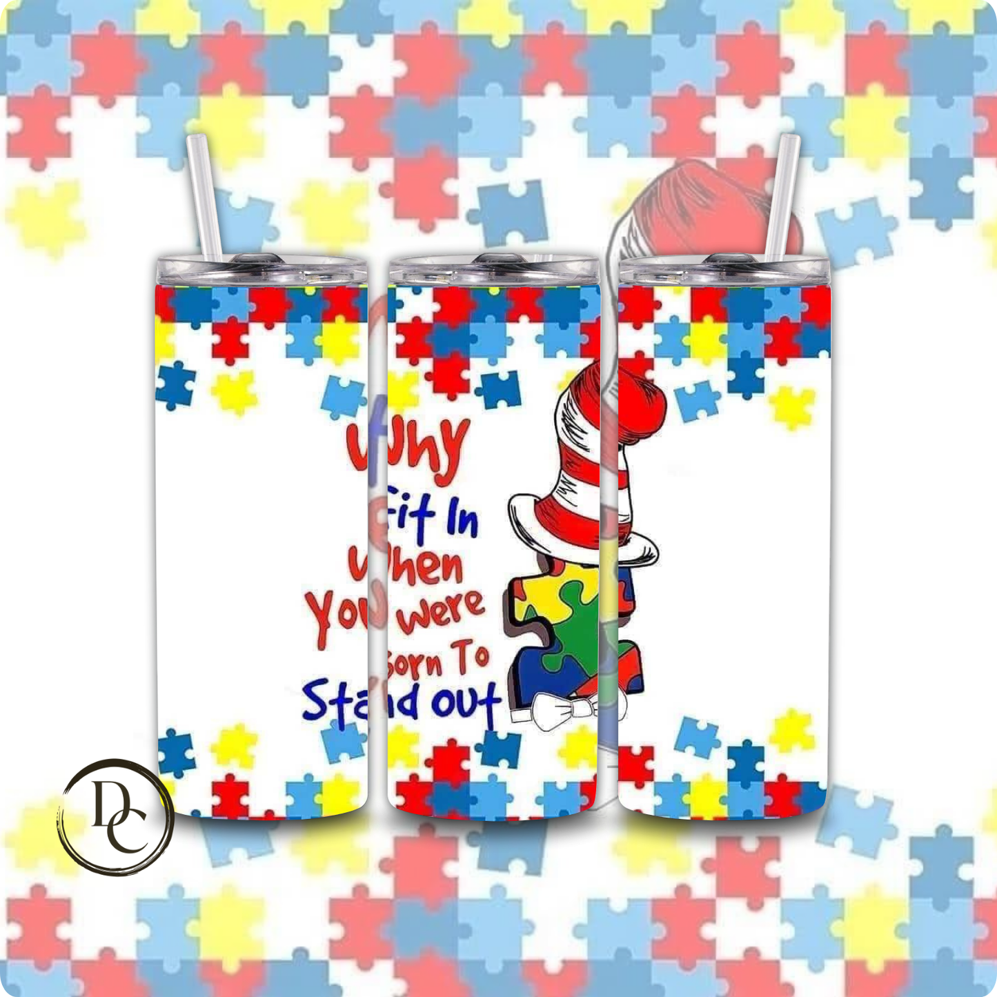 Always Unique Totally Intelligent AUTISM 20 oz Custom Sublimation Tumbler Stainless Steel 35