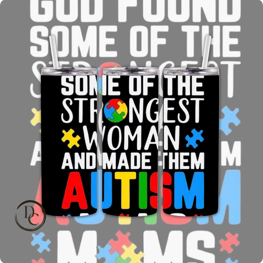 GOD FOUND SOME OF THE STRONGEST AUTISM 20 oz Custom Sublimation Tumbler Stainless Steel 45