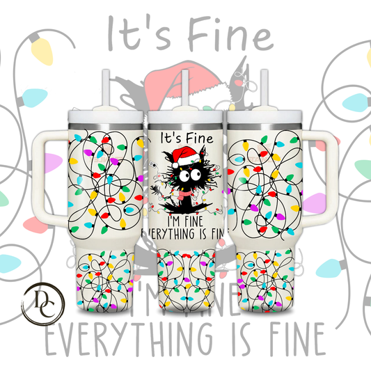 It's Fine I'm Fine Everything is Fine Christmas Holiday 30 oz & 40 Oz Custom Sublimation Tumbler Stainless Steel # 11