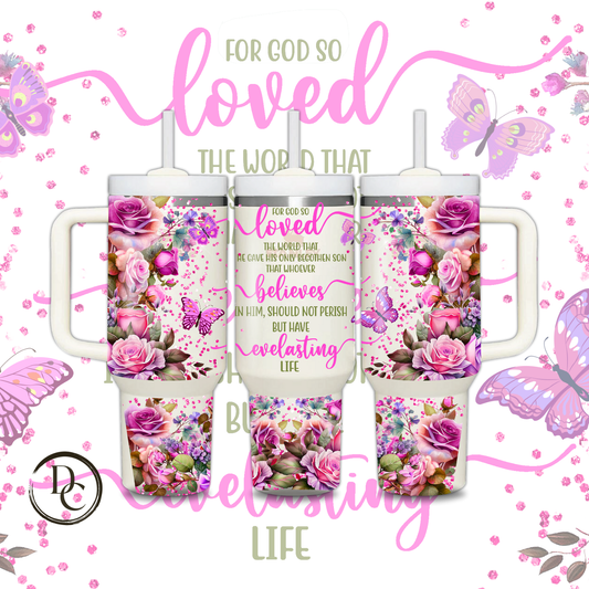 FOR GOD SO LOVED THE WORD THAT 30 oz & 40 Oz Custom Sublimation Tumbler Stainless Steel Insulated 