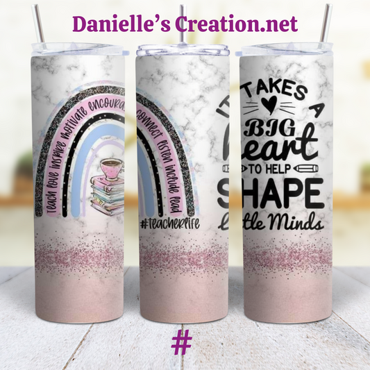 It Takes a big Heart To Help Shape Little mind Teacher 20 oz Custom Sublimation Tumbler Stainless Steel