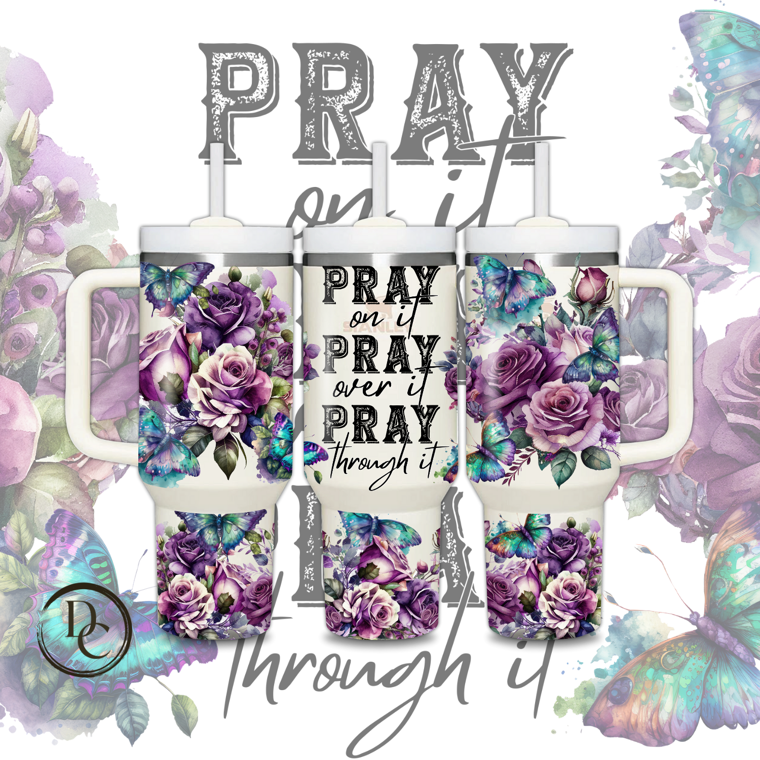 PRAY On it PRAY OVER IT PRAY THOUGH IT 30 oz & 40 Oz Custom Sublimation Tumbler Stainless Steel Insulated 